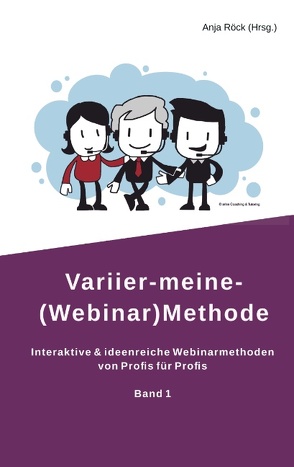 Variier-meine-(Webinar)Methode von Eichstaedt,  Marta, Geisler,  Inga, Luber,  Silvia, Mertens,  Stephanie, Röck,  Anja