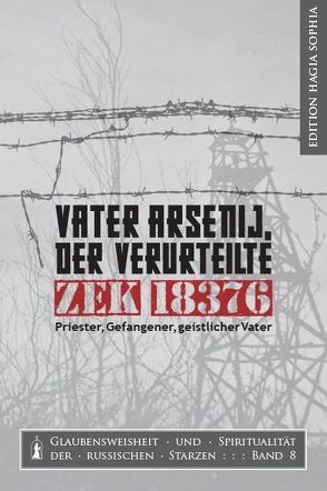 Vater Arsenij, der Verurteilte ZEK 18376. Priester, Gefangener, geistlicher Vater von Chassourou,  Christiane