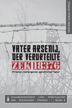 Vater Arsenij, der Verurteilte ZEK 18376. Priester, Gefangener, geistlicher Vater von Chassourou,  Christiane