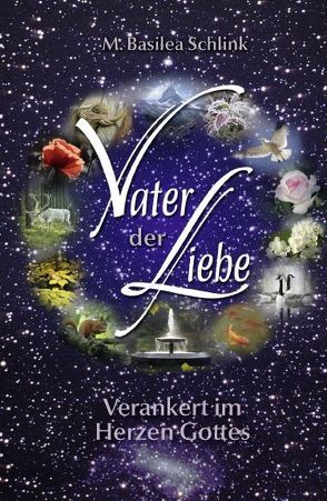 Vater der Liebe von Schlink,  M Basilea