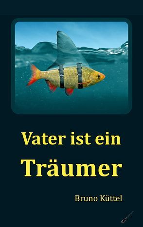 Vater ist ein Träumer von Küttel,  Bruno