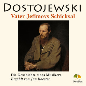 Vater Jewfimovs Schicksal von Dostojewski,  Fjodor, Koester,  Jan