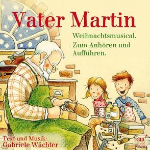 Vater Martin (Weihnachtsmusical) CD von Wächter,  Gabriele