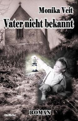 Vater nicht bekannt – Historischer Roman von Veit,  Monika