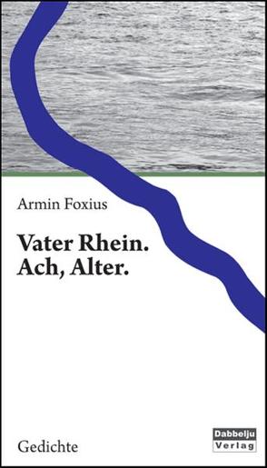 Vater Rhein. Ach, Alter. von Foxius,  Armin