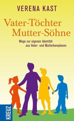 Vater-Töchter Mutter-Söhne von Kast,  Verena