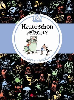 Vater und Sohn – Allerbeste Freunde: Heute schon gelacht? von Ohser alias a.o. plauen,  Erich