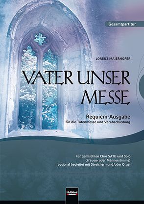 Vater unser Messe. Requiem-Ausgabe für die Totenmesse und Verabschiedung. SATB. Gesamtpartitur von Maierhofer,  Lorenz