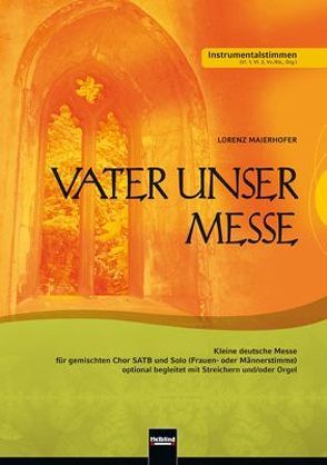 Vater unser Messe. SATB. Instrumentralstimmen von Maierhofer,  Lorenz