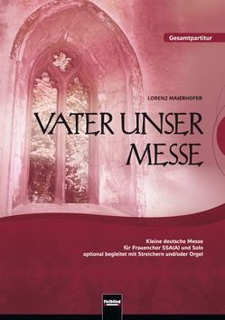 Vater unser Messe. SSA(A). Gesamtpartitur von Maierhofer,  Lorenz