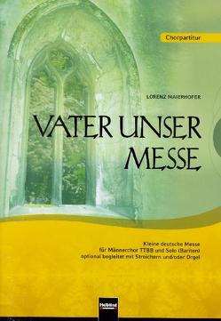 Vater unser Messe. TTBB. Chorpartitur und Orgel von Maierhofer,  Lorenz