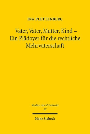 Vater, Vater, Mutter, Kind – Ein Plädoyer für die rechtliche Mehrvaterschaft von Plettenberg,  Ina