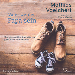 Vater werden. Papa sein von Vester,  Claus, Voelchert,  Mathias