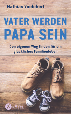 Vater werden. Papa sein von Voelchert,  Mathias