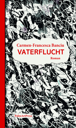 Vaterflucht von Banciu,  Carmen-Francesca, Dalos,  György