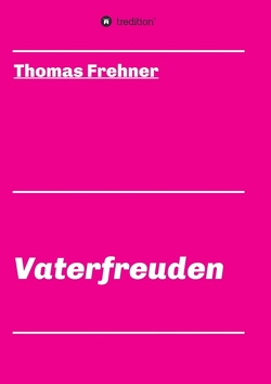 Vaterfreuden von Frehner,  Thomas