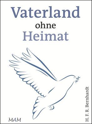 Vaterland ohne Heimat von Bernhardt,  H. F. R.