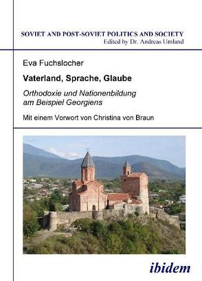 Vaterland, Sprache, Glaube. Orthodoxie und Nationenbildung am Beispiel Georgiens von Fuchslocher,  Eva, Umland,  Andreas