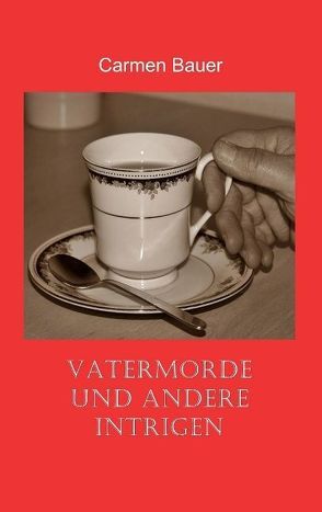 Vatermorde und andere Intrigen von Bauer,  Carmen