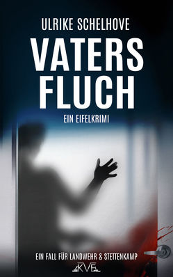 Vaters Fluch – Ein Eifelkrimi von Schelhove,  Ulrike