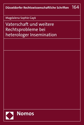 Vaterschaft und weitere Rechtsprobleme bei heterologer Insemination von Gayk,  Magdalena Sophie