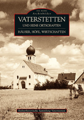 Vaterstetten und seine Ortschaften von Kulturhistorische Sammlung Vaterstetten