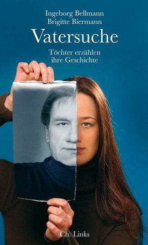 Vatersuche von Bellmann,  Ingeborg, Biermann,  Brigitte, Eggers,  Astrid, Ender,  Conny, Förster,  Barbara, Freud,  Monika, Gammelin,  Cerstin, Glanz,  Christina, Haas,  Jürgen, Heinrich,  Elfriede, Horn,  Stephanie, Klar,  Heike, Kurth,  Heide, Münkel,  Gabi, Panter,  Susanne, Petri,  Horst, Priller,  Anita, Reißmann,  Marion, Rose,  Michaela, Sanio,  Karin, Tourkazi,  Daniela, Wandhöfer,  Ursula, Wellhausen,  Leoni