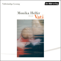 Vati von Helfer,  Monika, Köhlmeier,  Michael