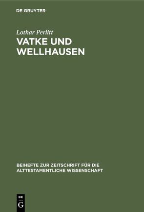 Vatke und Wellhausen von Perlitt,  Lothar