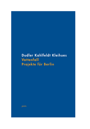 Vattenfall. Projekte für Berlin von Deutscher Werkbund Berlin e.V.