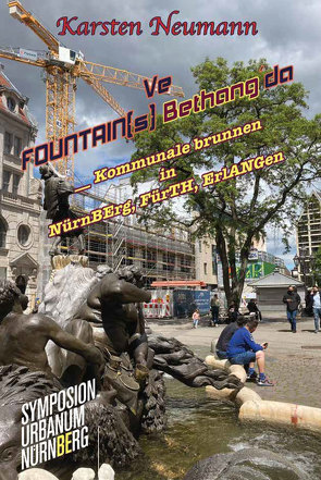 Ve FOUNTAIN[s] Bethang´da von Brinkmann,  Ulrich, Neumann,  Karsten, Scholl,  Susann, Weber,  Josef, Wissen,  Andreas