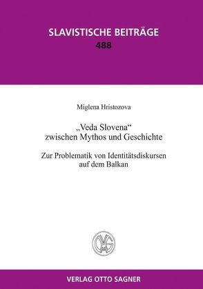 Veda Slovena zwischen Mythos und Geschichte. Zur Problematik von Identitätsdiskursen auf dem Balkan von Hristozova,  Miglena