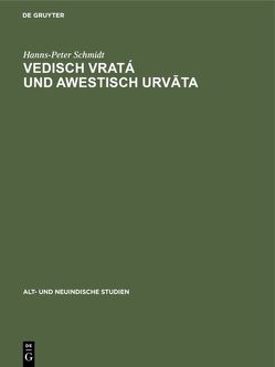 Vedisch vratá und awestisch urvāta von Schmidt,  Hanns-Peter