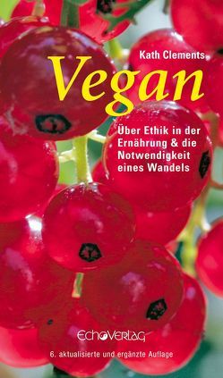 Vegan von Bauer,  Daniel, Clages,  Andrea, Clements,  Kath, Haferbeck,  Edmund, Leitzmann,  Claus, Thomsen,  Lars