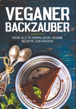 Vegan Backen – Mehr als 34 himmlische Vegane Rezepte zum Backen von Ramp,  Hanna