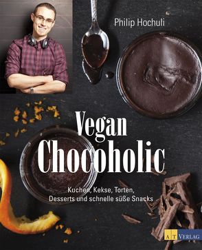 Vegan Chocoholic von Hochuli,  Philip, Schubert,  Alexandra