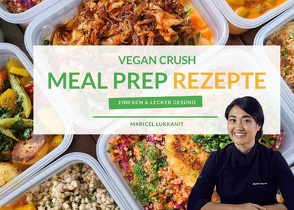 Vegan Crush Meal Prep Rezepte von Lukkanit,  Maricel