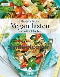 Fischer, Vegan fasten und schlank bleiben von Fischer,  Elisabeth