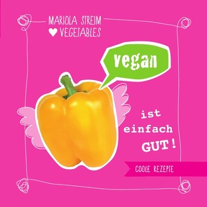 Vegan ist einfach gut! von Streim,  Mariola