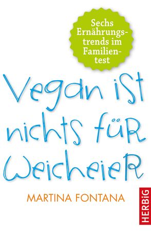 Vegan ist nichts für Weicheier von Fontana,  Martina