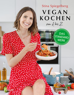 Vegan Kochen mit Stina Spiegelberg von Spiegelberg,  Stina