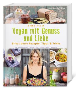 Vegan mit Genuss und Liebe von Frost,  Erika