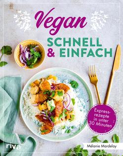 Vegan – schnell & einfach von Krabbe,  Wiebke, Mardelay,  Mélanie