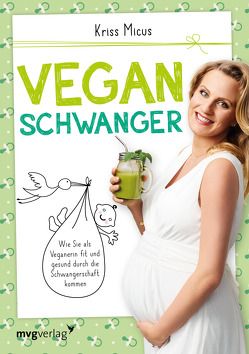 Vegan schwanger von Micus,  Kriss