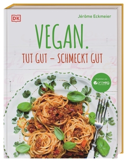 Vegan. Tut gut – schmeckt gut von Eckmeier,  Jérôme