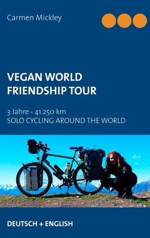 Vegan World Friendship Tour von Mickley,  Carmen