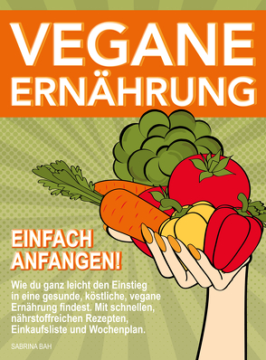 Vegane Ernährung einfach anfangen! von Bah,  Sabrina