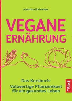 Vegane Ernährung von Kuchenbaur,  Alexandra