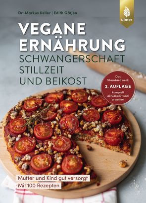 Vegane Ernährung: Schwangerschaft, Stillzeit und Beikost von Gätjen,  Edith, Keller,  Markus