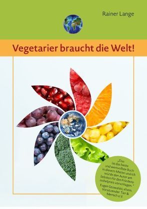 Vegetarier braucht die Welt! von Lange,  Rainer